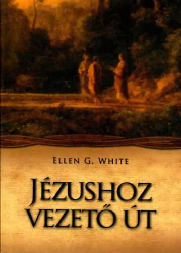 E.G. White - Jzushoz vezet t