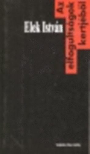 Elek Istv�n - Az elfogults�gok kertj�b�l