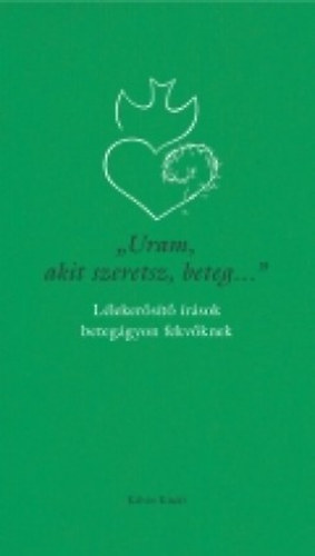 "Uram, akit szeretsz, beteg..."