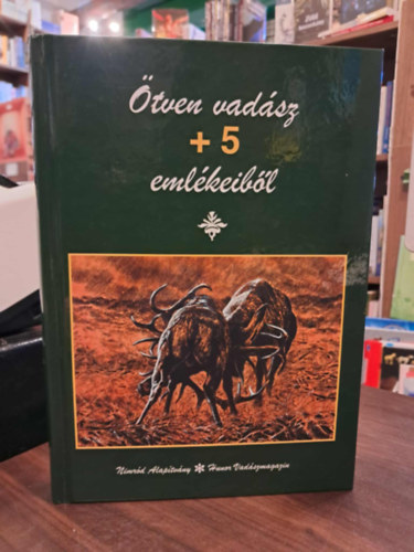 dr. Gergely Imre (szerk.) - Ötven vadász +5 emlékeiből
