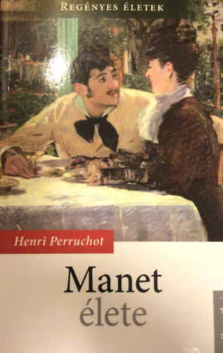 Henri Perruchot - Manet élete
