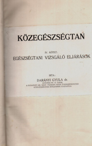 Dar�nyi Gyula dr. - K�zeg�szs�gtan IV. EG�SZS�GTANI VIZSG�L� ELJ�R�SOK.