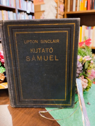 Upton Sinclair - Kutat� S�muel - Reg�ny