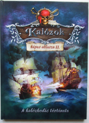 Mart Tamás (szerk.) - Kalózok képes atlasza II. - A kalózkodás története