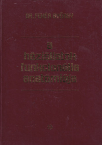 Dr. Fehér György - A háziállatok funkcionális anatómiája I. kötet