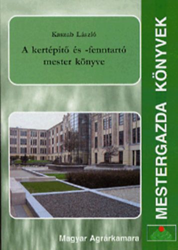 Kaszab L�szl� - A kert�p�t� �s -fenntart� mester k�nyve