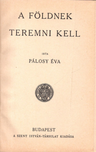 Pálosy Éva - A földnek teremni kell