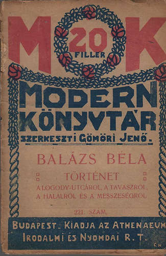 Balzs Bla - Trtnet a Lgody-utcrl, a tavaszrl, a hallrl s a messzesgrl (I. kiads)