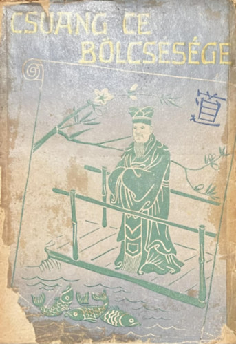 Brelich Angelo (�ssze�ll.) - Csuang Ce b�lcsess�ge (Els� magyarnyelv� kiad�s)