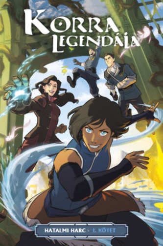 Irene Koh, Michael Dante DiMartino - Korra legend�ja: Hatalmi harc - I. k�tet (k�preg�ny)