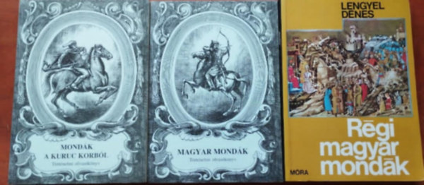 Lengyel Dnes:, Tth Tams - 3db mondk:Mondk a kuruc korbl +Magyar Mondk knyve trtnelmi olvasknyv+Rgi magyar mondk