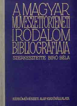 Br Bla (szerk.) - A magyar mvszettrtneti irodalom bibliogrfija