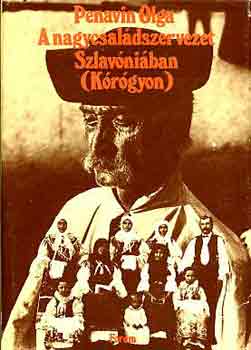 Pennavin Olga - A nagycsaldszervezet Szlavniban (Krgyon)