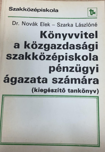 Dr. Novk Elek, Szarka Lszln - Knyvvitel a kzgazdasgi szakkzpiskola pnzgyi gazata szmra