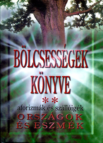 Krist� Nagy Istv�n (szerk.) - B�lcsess�gek k�nyve II. - 1800 �ta sz�letett szerz�k - Aforizm�k, sz�ll�ig�k (Dedik�lt)