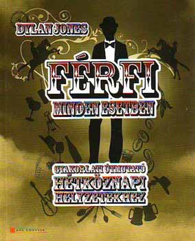 Dylan Jones - Frfi - minden esetben - Gyakorlati tmutat htkznapi helyzetekhez