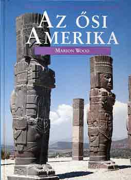 Marion Wood - Az si Amerika (Mveldstrtneti kpesknyv fiataloknak)