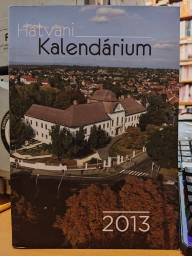 Csukn Sndor, Litya Lszl, Szcs Pter, Babecz-Pntek Rka (illus.) - Hatvani kalendrium 2013