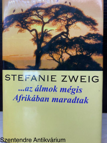 Stefanie Zweig, Szerk.: Ballr Piroska, Ford.: Wintersteinn Nmet va - ...az lmok mgis Afrikban maradtak (Sajt kppel)