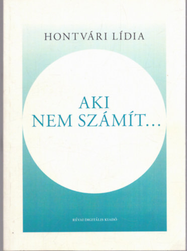 Hontv�ri L�dia - Aki nem sz�m�t...