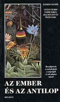 Hankiss-Csányi-Fehér-Pléh - Az ember és az antilop