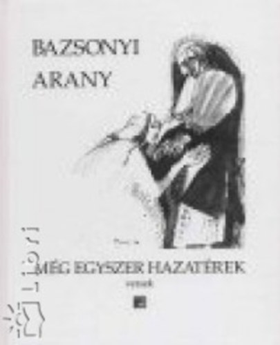 Bazsonyi Arany - Mg egyszer hazatrek