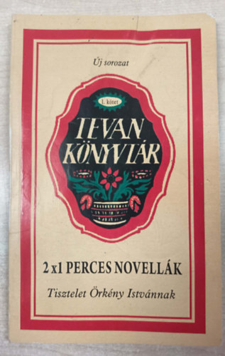 �rk�ny Istv�n; Dragom�n Gy�rgy; T�th Krisztina; H�y J�nos; Grecs� Kriszti�n; Kem�ny Istv�n; Kukorelly Endre - 2x1 perces novell�k