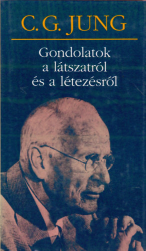 Carl Gustav Jung - Gondolatok a látszatról és a létezésről