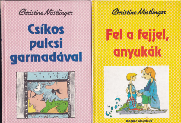 Christine Nöstlinger - Fel a fejjel anyukák + Csíkos pulcsi garmadával