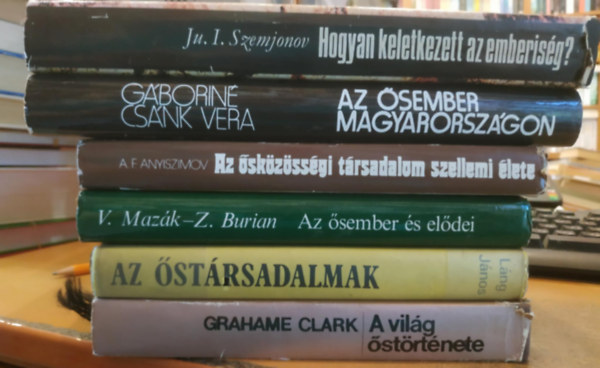 A. F. Anyiszimov, Lng Jnos, Mazk, V.-Burian, Z., Grahame Clark, Gborin Csnk Vera, Ju. I. Szemjonov - 6 db Az skzssgi trsadalom szellemi lete; Az strsadalmak; Az sember s eldei; A vilg strtnete; Az sember Magyarorszgon; Hogyan keletkezett az emberisg?