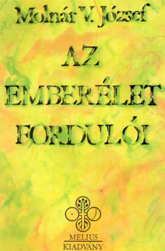 Moln�r V. J�zsef - Az ember�let fordul�i