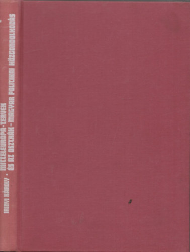 Irinyi K�roly - Mitteleuropa-tervek �s az osztr�k-magyar politikai k�zgondolkod�s