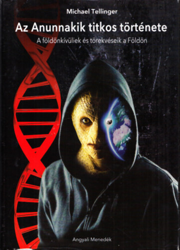 Michael Tellinger - Az Anunnakik titkos trtnete - A fldnkvliek s trekvseik a Fldn