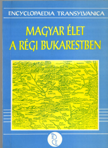 szerk. Kovách Béla - Magyar élet a régi Bukarestben
