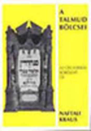 Naftali Kraus - A Talmud B�lcsei (Az �si Forr�s sorozat 3. k�tete)