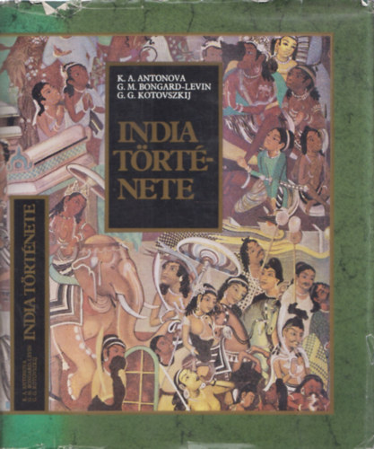 K. A. Antonova, G. M. Bongard-Levin, G. G. Kotovszkij - India t�rt�nete