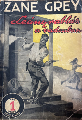 Zane Grey - Le�nyrabl�s a vadonban