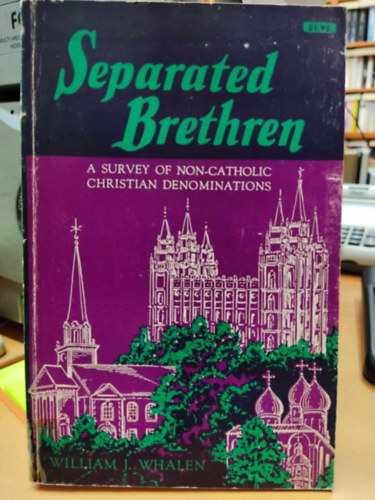 William J. (Joseph) Whalen - Separated Brethren: A Survey of Protestant, Anglican, Eastern Orthodox, and Other Denominations in the United States