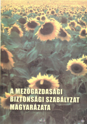 Fialka G�za, Mezei J�zsef - A mez�gazdas�gi biztons�gi szab�lyzat magyar�zata