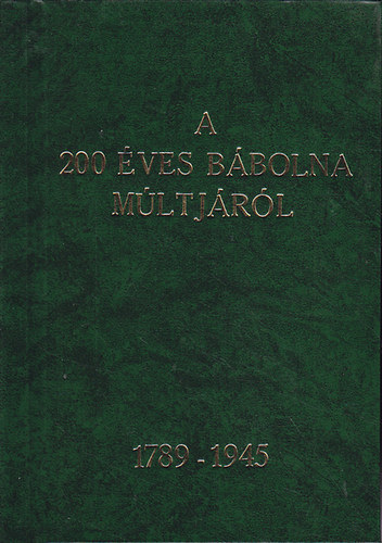 Gunst P�ter-Wellmann Imre - A 200 �ves B�bolna m�ltj�r�l 1789-1945