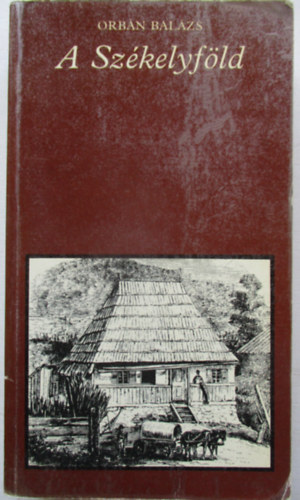 Orbán Balázs - A Székelyföld (pro memoria)
