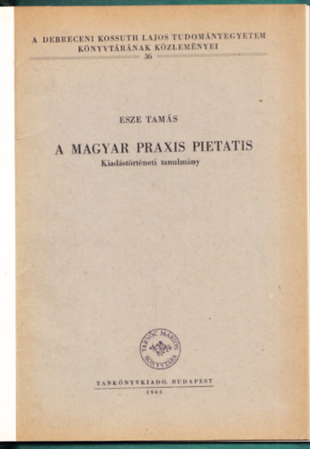 Esze Tams - A magyar Praxis Pietatis - Kiadstrtneti tanulmny