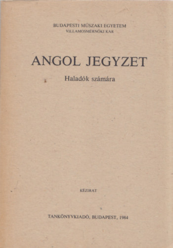 dr. Jakabfi Anna - Szilgyi Ilona Anna (szerk.) - Angol jegyzet haladk szmra (kzirat) (Budapesti Mszaki Egyetem)