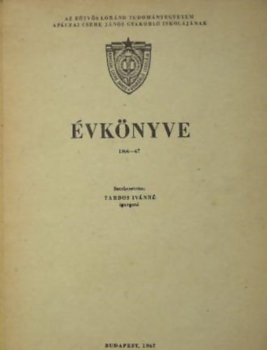 Tardos Istvnn (Szerk) - Az Etvs Lornd Tudomnyegyetem Apczai Csere Jnos Gyakorl Iskoljnak vknyve 1966-67