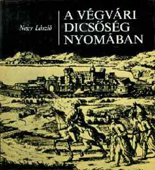Nagy L�szl� - A v�gv�ri dics�s�g nyom�ban
