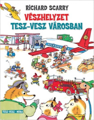 Richard Scarry - Vszhelyzet Tesz-Vesz vrosban