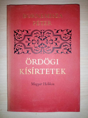 Bornemissza P�ter, Nemesk�rty Istv�n (szerk.) - �rd�gi k�s�rtetek - �rd�gi k�s�rtetekr�l, avagy r�ttenetes ut�latoss�gr�l ez megfert�ztetett vil�gnak