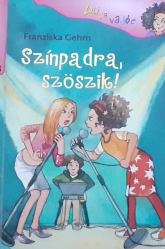 Franciska Gehm - Színpadra, szöszik! Lili, a vadóc