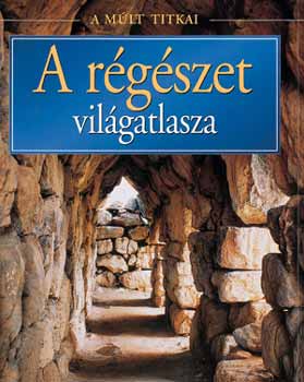 Bahn, Paulg. - A r�g�szet vil�gatlasza (a m�lt titkai)