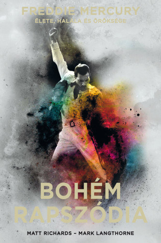 Matt Richards, Mark Langthorne - Bohm rapszdia: Freddie Mercury lete, halla s rksge - puha kts